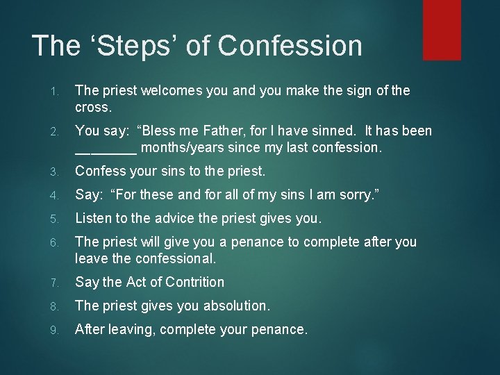 The ‘Steps’ of Confession 1. The priest welcomes you and you make the sign