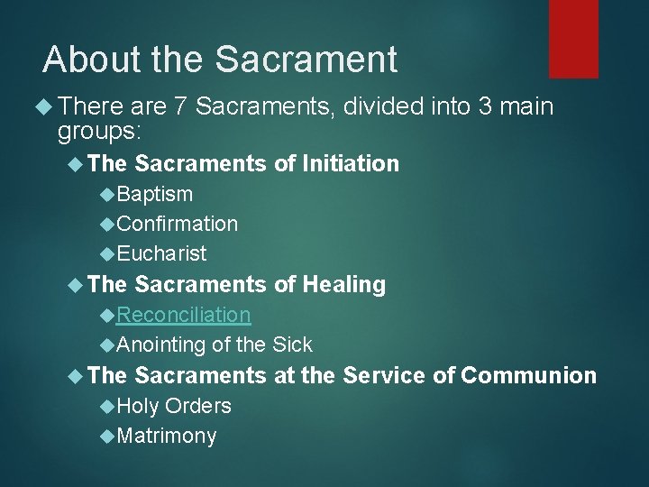 About the Sacrament There are 7 Sacraments, divided into 3 main groups: The Sacraments