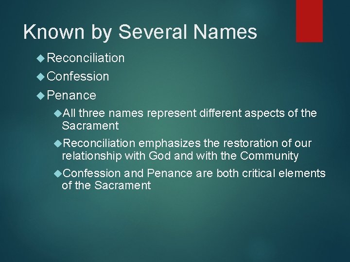 Known by Several Names Reconciliation Confession Penance All three names represent different aspects of