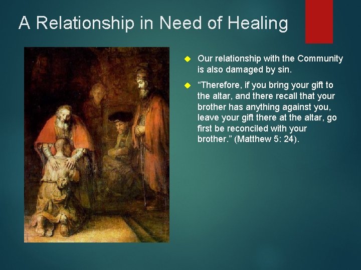 A Relationship in Need of Healing Our relationship with the Community is also damaged