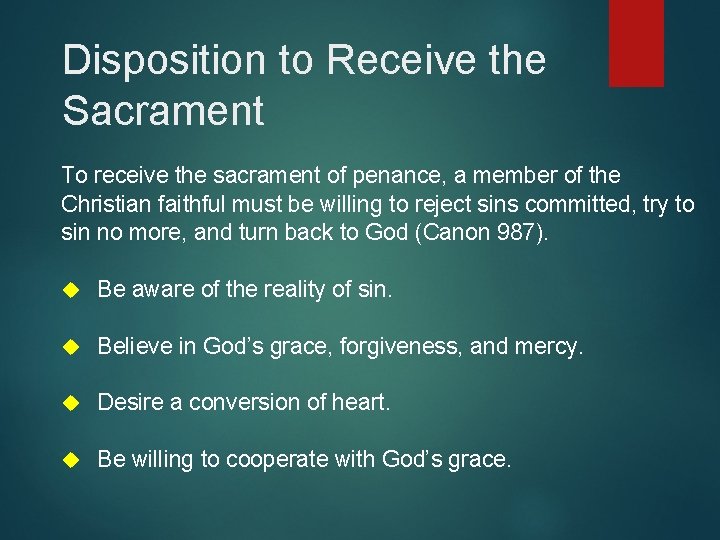 Disposition to Receive the Sacrament To receive the sacrament of penance, a member of