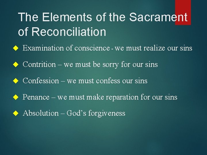 The Elements of the Sacrament of Reconciliation Examination of conscience - we must realize