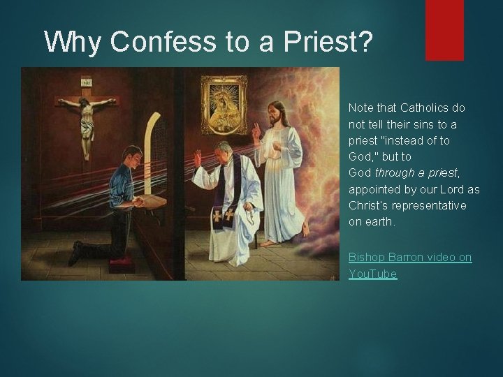 Why Confess to a Priest? Note that Catholics do not tell their sins to