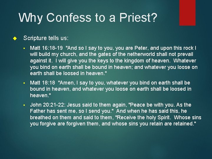 Why Confess to a Priest? Scripture tells us: § Matt 16: 18 -19 "And