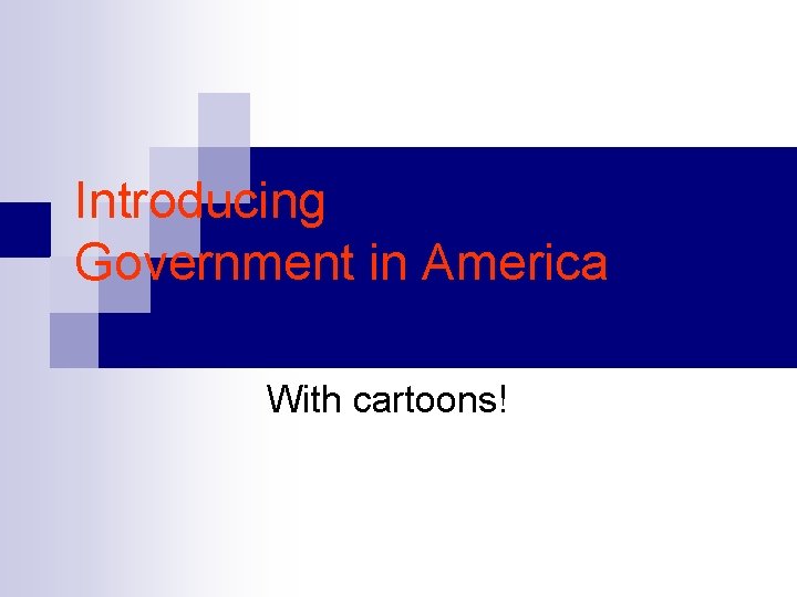 Introducing Government in America With cartoons! 