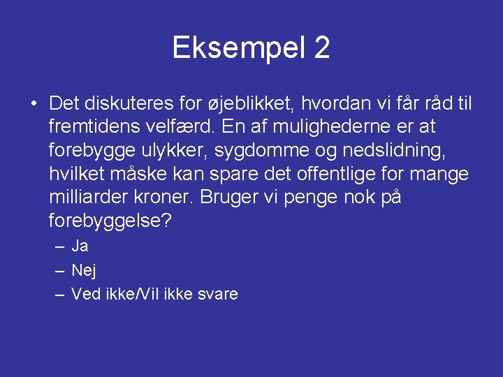 Eksempel 2 • Det diskuteres for øjeblikket, hvordan vi får råd til fremtidens velfærd.