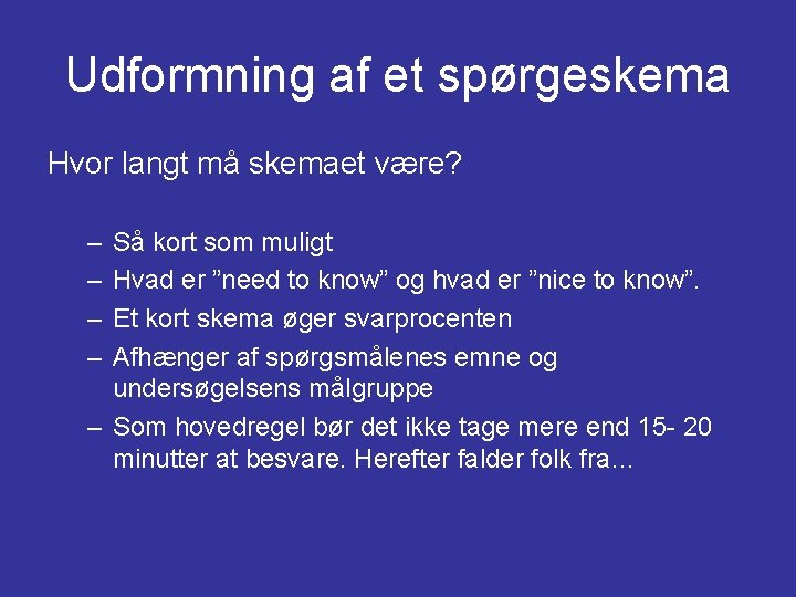 Udformning af et spørgeskema Hvor langt må skemaet være? – – Så kort som