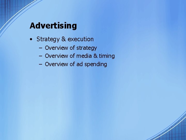 Advertising • Strategy & execution – Overview of strategy – Overview of media &