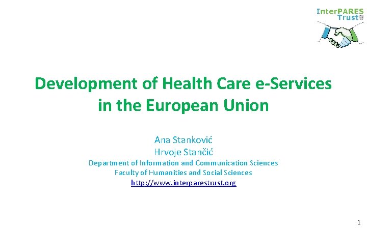 Development of Health Care e-Services in the European Union Ana Stanković Hrvoje Stančić Department Development of Health Care e-Services in the European Union Ana Stanković Hrvoje Stančić Department