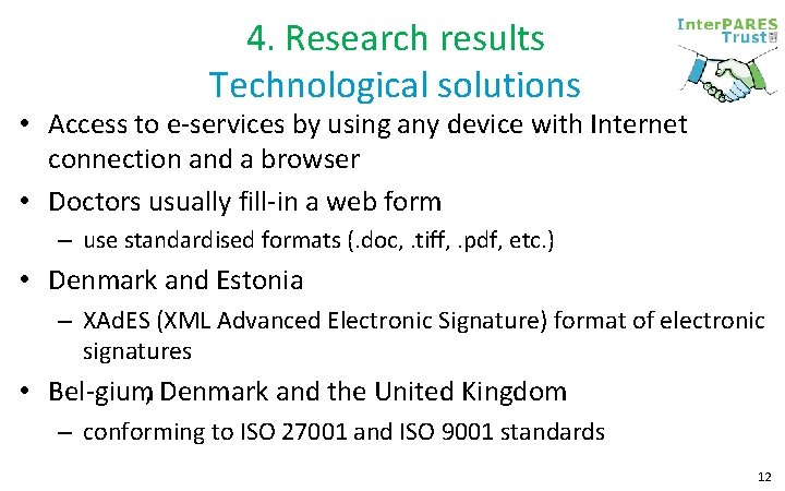 4. Research results Technological solutions • Access to e services by using any device 4. Research results Technological solutions • Access to e services by using any device
