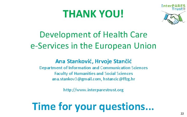 THANK YOU! Development of Health Care e Services in the European Union Ana Stanković, THANK YOU! Development of Health Care e Services in the European Union Ana Stanković,