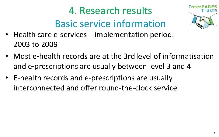 4. Research results Basic service information • Health care e services – implementation period: 4. Research results Basic service information • Health care e services – implementation period: