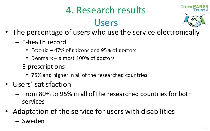 4. Research results Users • The percentage of users who use the service electronically 4. Research results Users • The percentage of users who use the service electronically