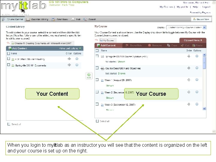 Your Content Your Course When you login to myitlab as an instructor you will