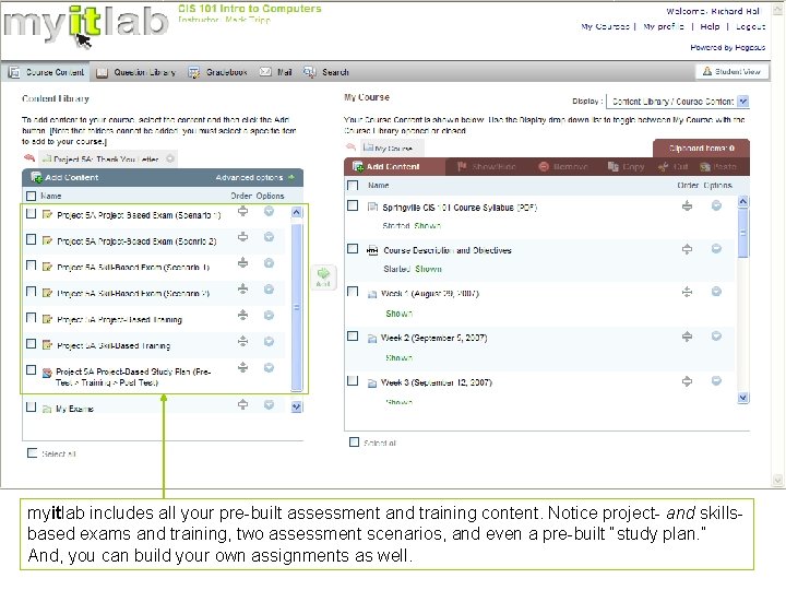 myitlab includes all your pre-built assessment and training content. Notice project- and skillsbased exams