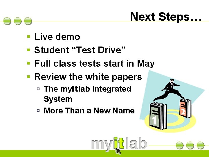 Next Steps… § § Live demo Student “Test Drive” Full class tests start in