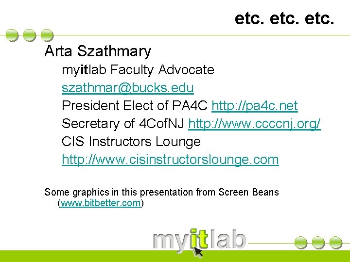 etc. Arta Szathmary myitlab Faculty Advocate szathmar@bucks. edu President Elect of PA 4 C