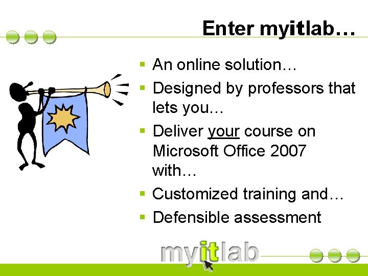 Enter myitlab… § An online solution… § Designed by professors that lets you… §