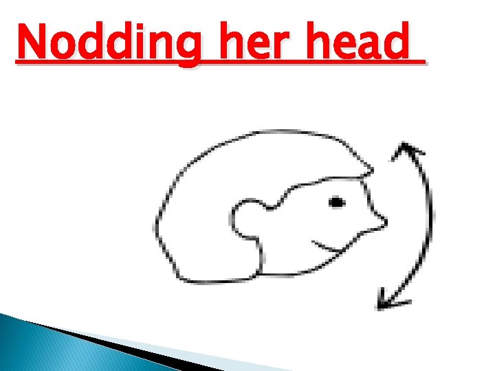 Nodding her head 