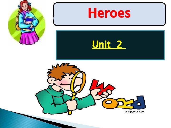 Heroes Unit 2 