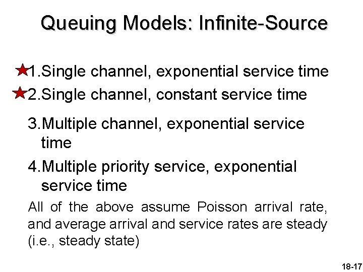 Queuing Models: Infinite-Source 1. Single channel, exponential service time 2. Single channel, constant service