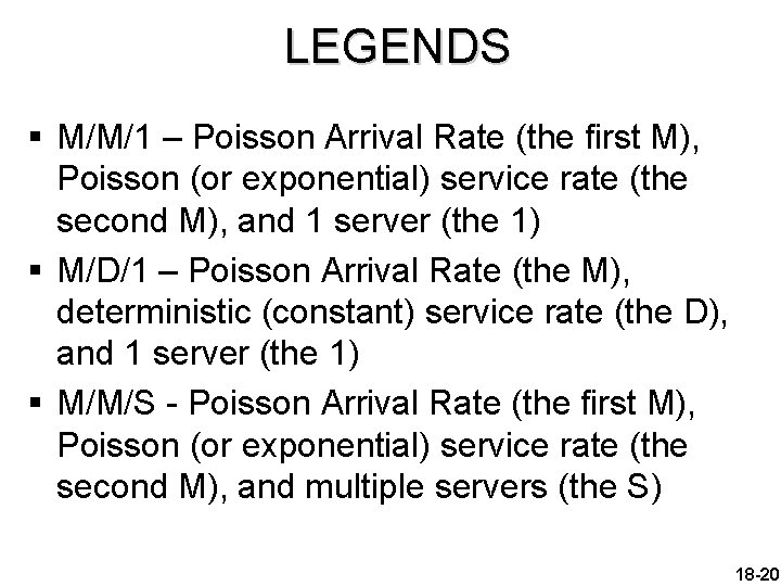 LEGENDS § M/M/1 – Poisson Arrival Rate (the first M), Poisson (or exponential) service