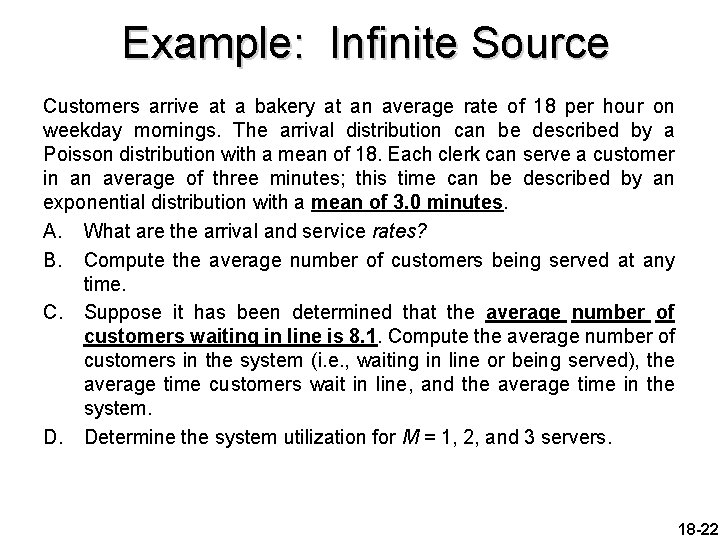 Example: Infinite Source Customers arrive at a bakery at an average rate of 18