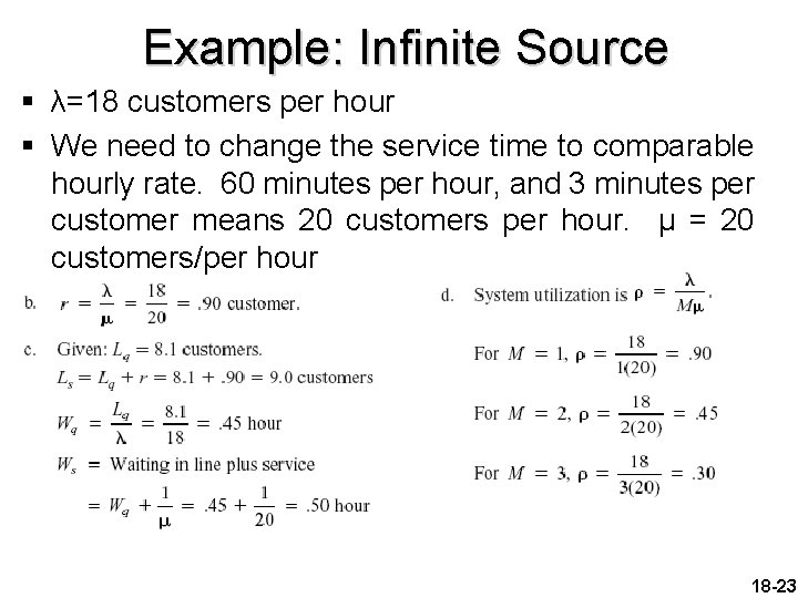 Example: Infinite Source § λ=18 customers per hour § We need to change the