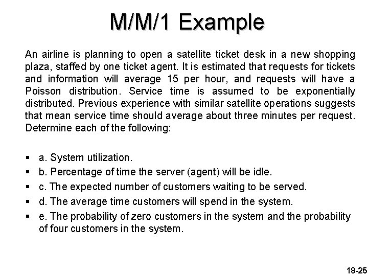 M/M/1 Example An airline is planning to open a satellite ticket desk in a