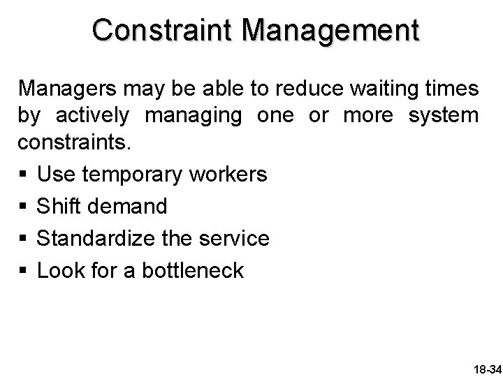 Constraint Management Managers may be able to reduce waiting times by actively managing one