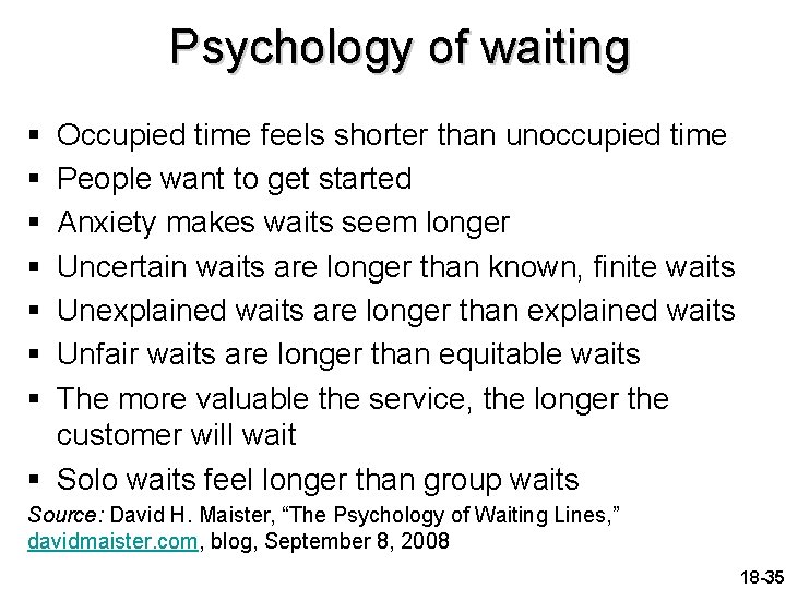 Psychology of waiting § § § § Occupied time feels shorter than unoccupied time