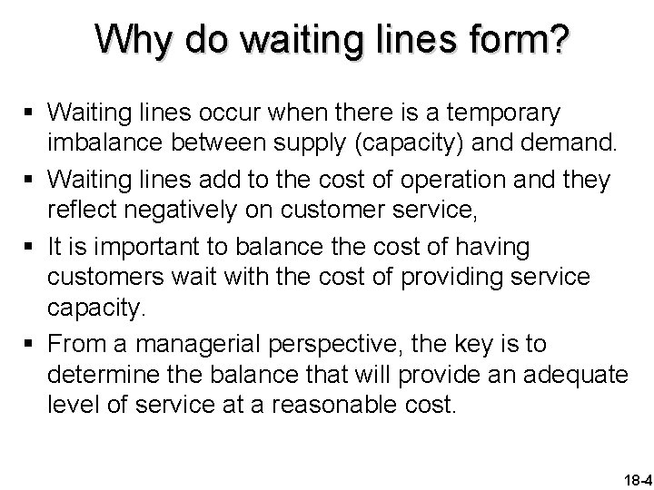 Why do waiting lines form? § Waiting lines occur when there is a temporary