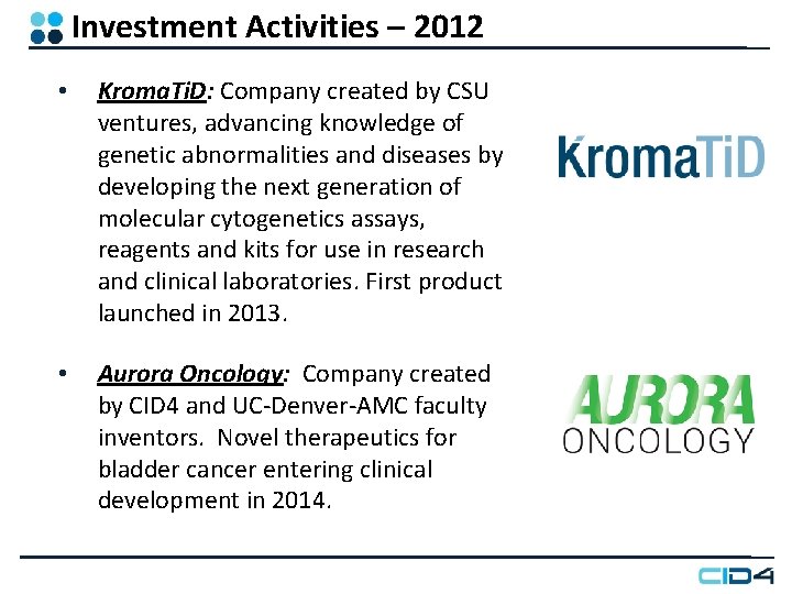 Investment Activities – 2012 • Kroma. Ti. D: Company created by CSU ventures, advancing Investment Activities – 2012 • Kroma. Ti. D: Company created by CSU ventures, advancing