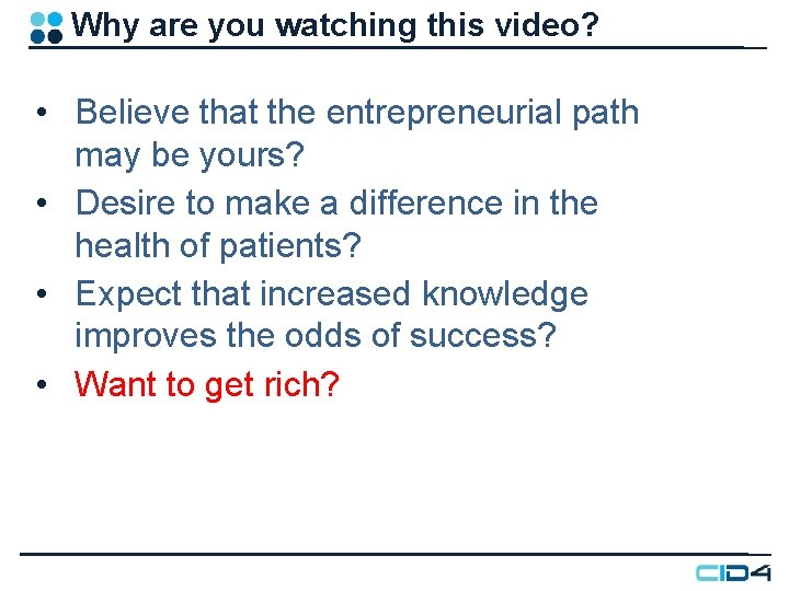 Why are you watching this video? • Believe that the entrepreneurial path may be Why are you watching this video? • Believe that the entrepreneurial path may be
