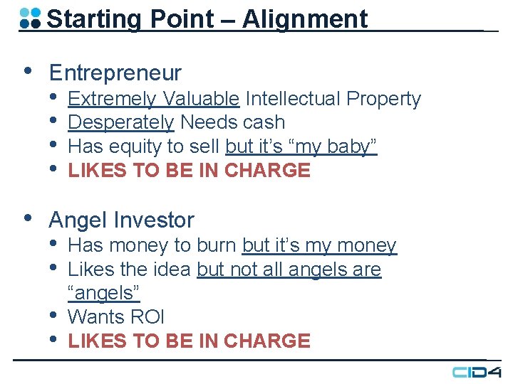 Starting Point – Alignment • • Entrepreneur • • Extremely Valuable Intellectual Property Desperately Starting Point – Alignment • • Entrepreneur • • Extremely Valuable Intellectual Property Desperately