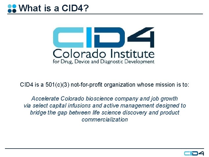 What is a CID 4? CID 4 is a 501(c)(3) not-for-profit organization whose mission What is a CID 4? CID 4 is a 501(c)(3) not-for-profit organization whose mission