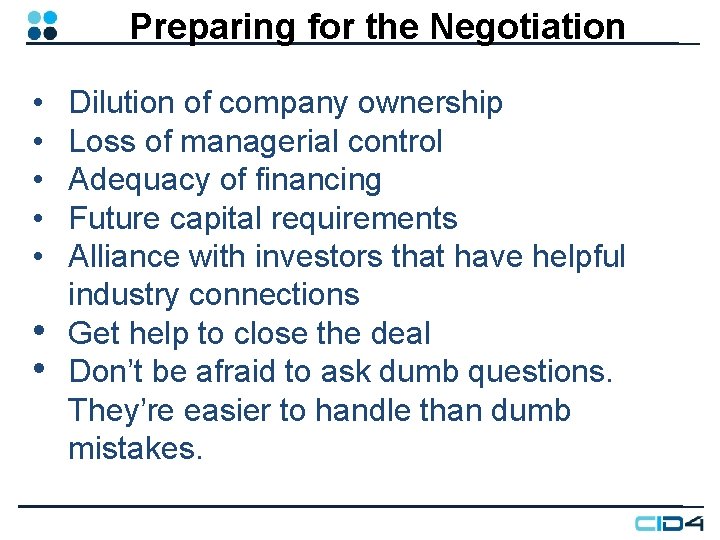 Preparing for the Negotiation • • Dilution of company ownership Loss of managerial control Preparing for the Negotiation • • Dilution of company ownership Loss of managerial control