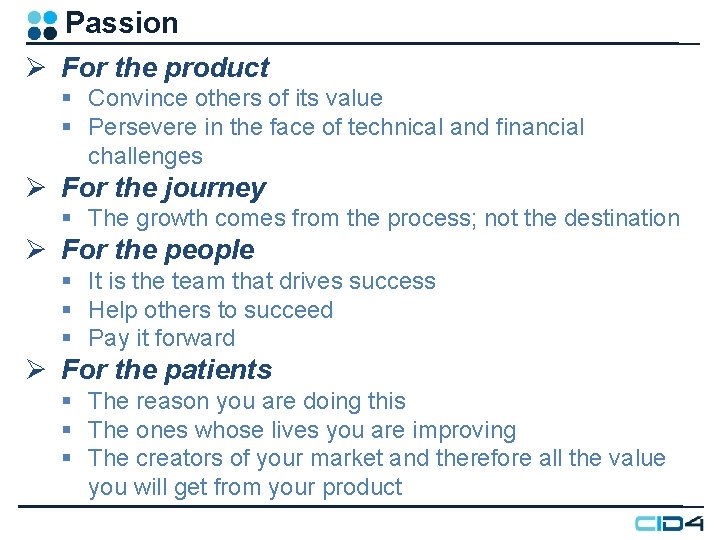 Passion Ø For the product § Convince others of its value § Persevere in Passion Ø For the product § Convince others of its value § Persevere in