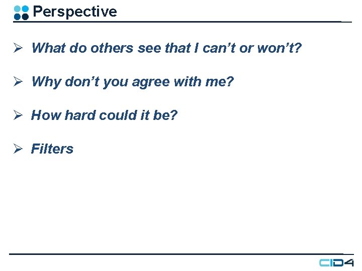 Perspective Ø What do others see that I can’t or won’t? Ø Why don’t Perspective Ø What do others see that I can’t or won’t? Ø Why don’t