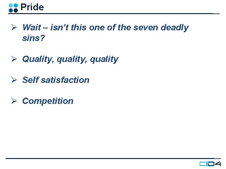 Pride Ø Wait – isn’t this one of the seven deadly sins? Ø Quality, Pride Ø Wait – isn’t this one of the seven deadly sins? Ø Quality,