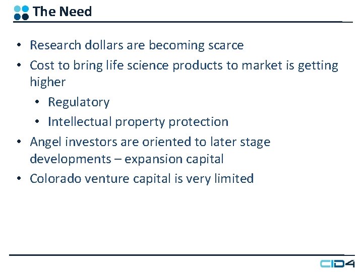 The Need • Research dollars are becoming scarce • Cost to bring life science The Need • Research dollars are becoming scarce • Cost to bring life science