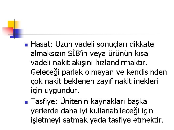 n n Hasat: Uzun vadeli sonuçları dikkate almaksızın SİB’in veya ürünün kısa vadeli nakit