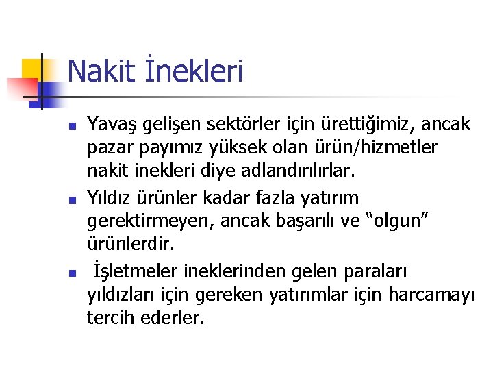 Nakit İnekleri n n n Yavaş gelişen sektörler için ürettiğimiz, ancak pazar payımız yüksek
