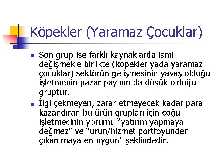 Köpekler (Yaramaz Çocuklar) n n Son grup ise farklı kaynaklarda ismi değişmekle birlikte (köpekler
