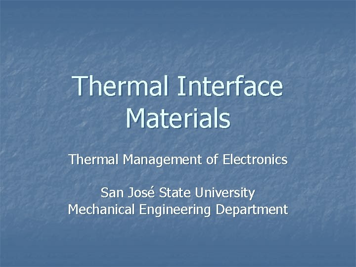 Thermal Interface Materials Thermal Management of Electronics San