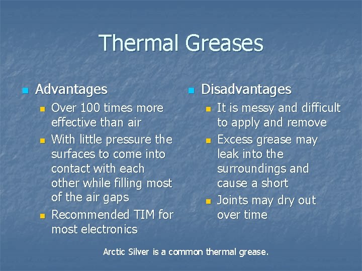 Thermal Greases n Advantages n n n Over 100 times more effective than air