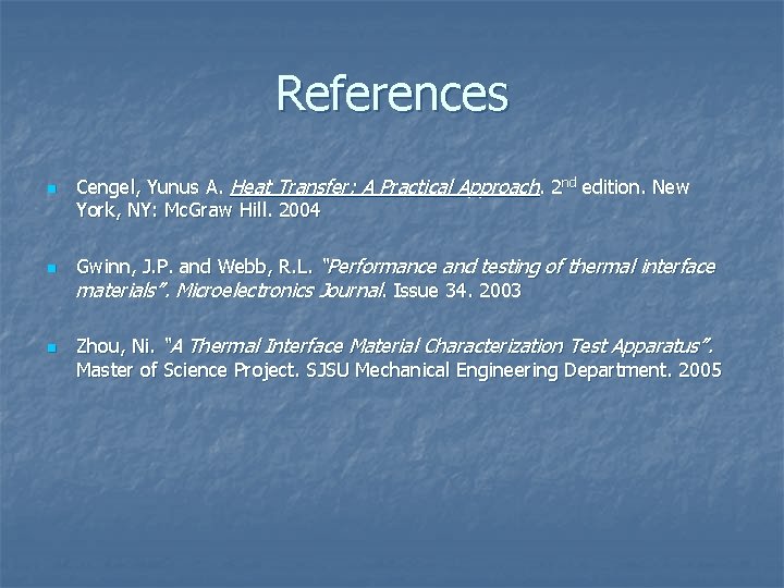 References n n n Cengel, Yunus A. Heat Transfer: A Practical Approach. 2 nd