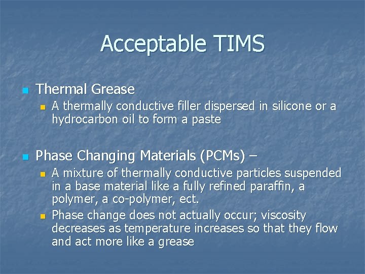 Acceptable TIMS n Thermal Grease n n A thermally conductive filler dispersed in silicone