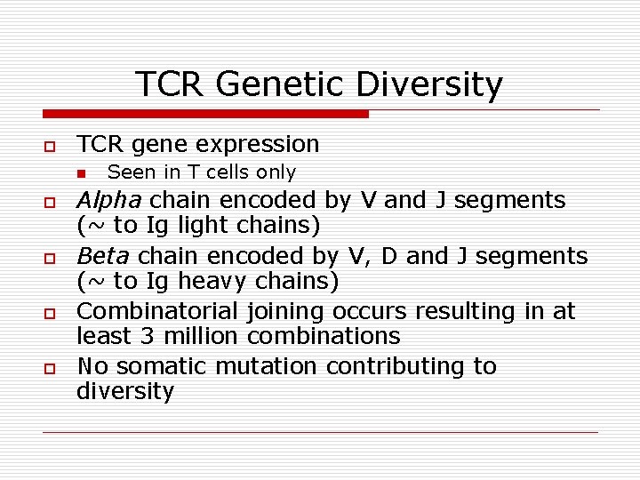TCR Genetic Diversity o TCR gene expression n o o Seen in T cells