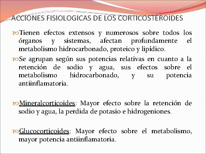 ACCIONES FISIOLOGICAS DE LOS CORTICOSTEROIDES Tienen efectos extensos y numerosos sobre todos los órganos